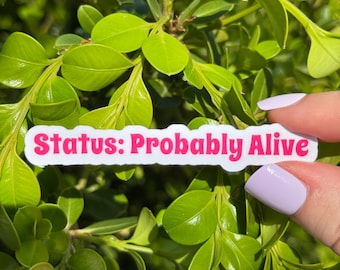 Status: Probably Alive Funny Sticker - Laptop, Kindle, Bookish Decal