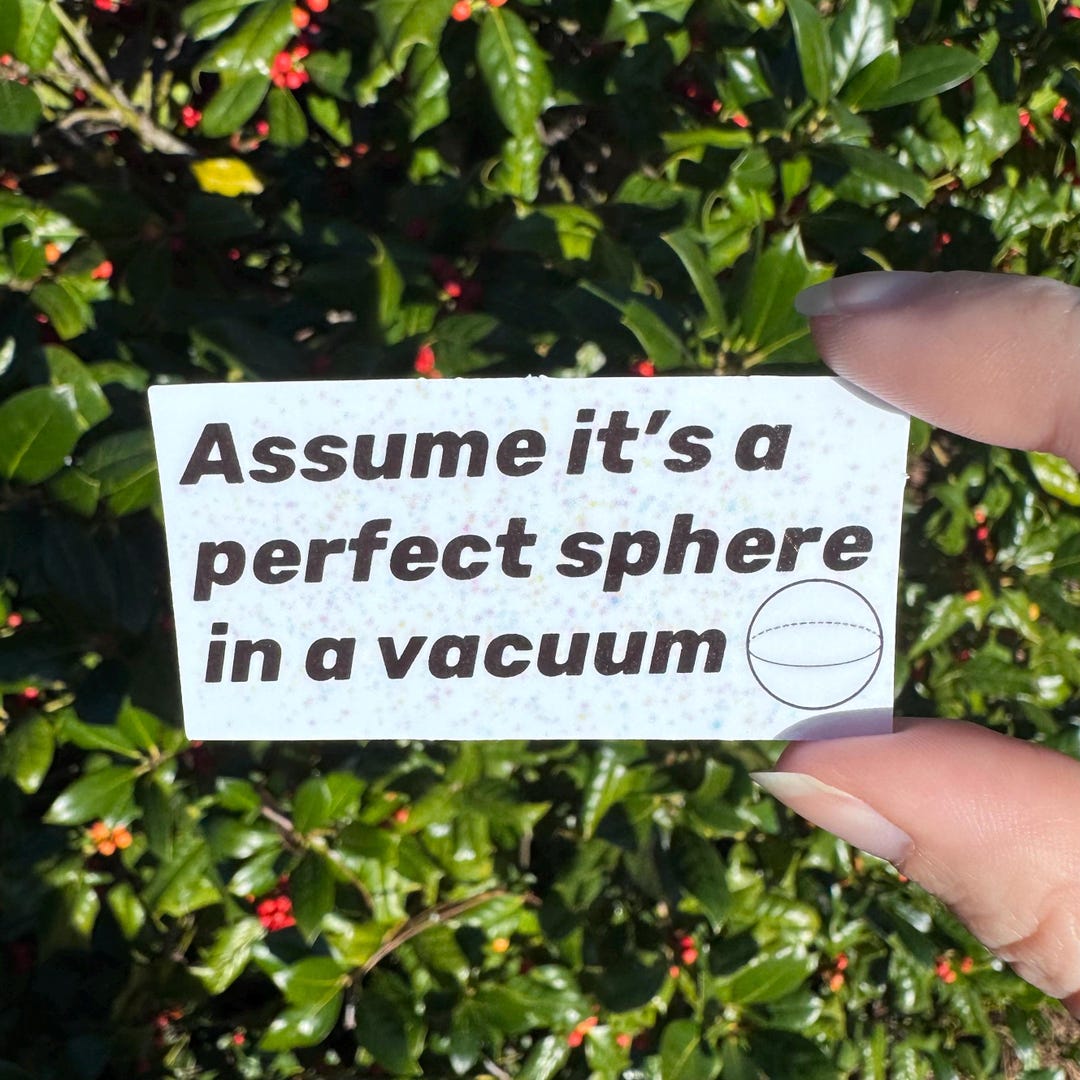 Assume It’s a Perfect Sphere in a Vacuum Sticker – Funny Physics ...