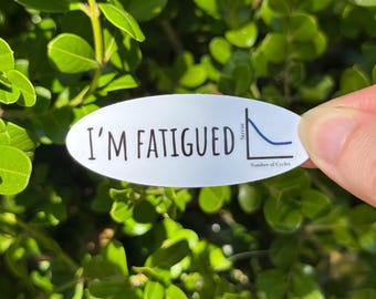 I'm Fatigued Engineer Sticker - Funny Engineering Sticker & Gift for Engineers