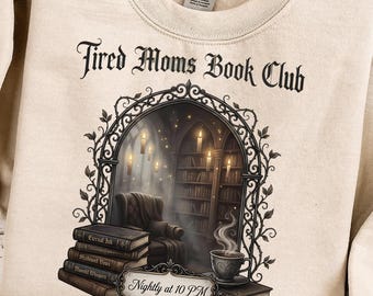 Tired Moms Book Club PNG, Funny Booktok Reader Sublimation Design, Dark Academia Library Nook, Funny Mom Book Lover Bookish Digital Download