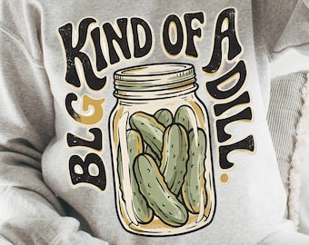 Kind of a Big Dill PNG, Trendy Psychedelic Retro Graphic Design Sublimation Design, Funny Dill Pickle Trendy, Fathers Day Digital Download