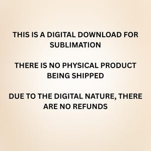 Puede incluir: Texto sobre un fondo beige: &laquo;ESTA ES UNA DESCARGA DIGITAL PARA SUBLIMACI&Oacute;N. NO SE ENV&Iacute;A NING&Uacute;N PRODUCTO F&Iacute;SICO. DEBIDO A LA NATURALEZA DIGITAL, NO HAY REEMBOLSOS.&raquo;