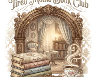 Tired Moms Book Club PNG, Funny Booktok Reader Sublimation Design, Victorian Tea, Funny Mom Book Lover Bookish Digital Download