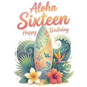 Aloha 16th Birthday PNG, Surf Board Plumeria & Hibiscus Flowers Wave Splash Sublimation Design, Hawaii Summer Beach Party Digital Download