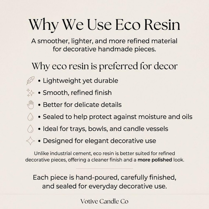 May include: Text on a cream-colored background explains the benefits of eco resin for decorative pieces. The text highlights the material's lightweight, durable, smooth finish, and suitability for delicate details. It also mentions the resin is sealed to protect against moisture and oils.