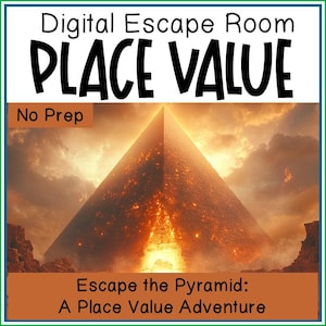 May include: A digital escape room graphic in orange and brown tones. The image shows a glowing pyramid with the text "Digital Escape Room PLACE VALUE" above and "Escape the Pyramid: A Place Value Adventure" below.