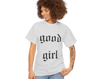 Good Girl Graphic Tee: Unisex Heavy Cotton T-Shirt