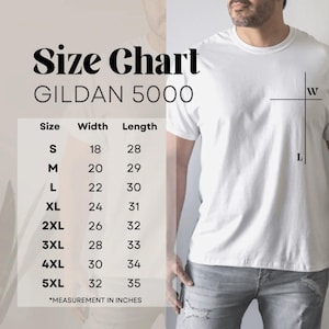 May include: White Gildan 5000 t-shirt with a size chart. The chart lists sizes S to 5XL, with width and length measurements in inches. The text "Size Chart" and "GILDAN 5000" are displayed at the top.
