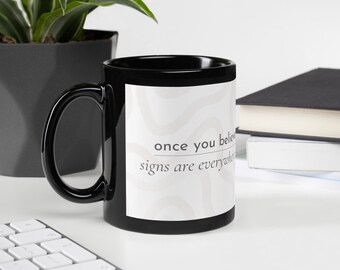 Black Ceramic Mug | "Signs Are Everywhere" Quote, Spiritual Coffee Cup