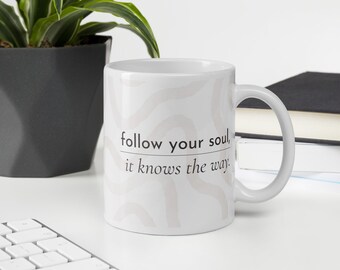 Follow Your Soul Mug | Inspirational Quote Ceramic Coffee Cup (11oz)