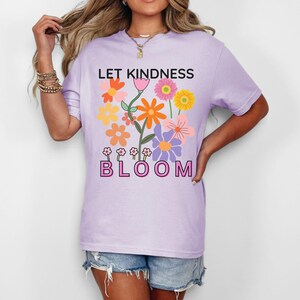 Let Kindness Bloom Shirt, Inspirational Flower T-Shirt, Positive Graphic Tee, Kindness Quote Shirt, Colorful Floral Tee, Gift for Her image 2