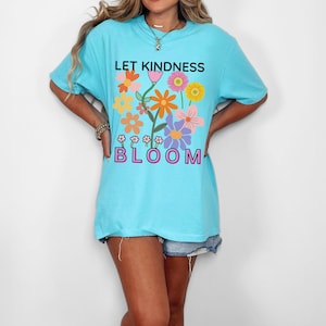 Let Kindness Bloom Shirt, Inspirational Flower T-Shirt, Positive Graphic Tee, Kindness Quote Shirt, Colorful Floral Tee, Gift for Her image 1