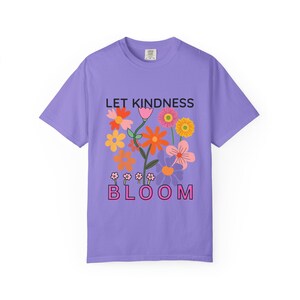 Let Kindness Bloom Shirt, Inspirational Flower T-Shirt, Positive Graphic Tee, Kindness Quote Shirt, Colorful Floral Tee, Gift for Her image 17