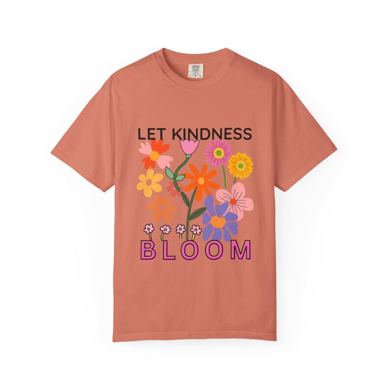 Let Kindness Bloom Shirt, Inspirational Flower T-Shirt, Positive Graphic Tee, Kindness Quote Shirt, Colorful Floral Tee, Gift for Her image 8