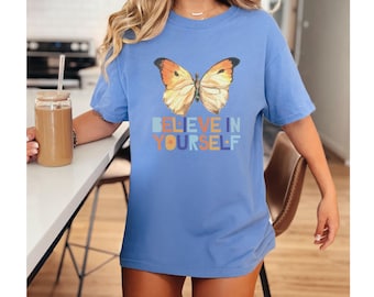 Believe in Yourself Butterfly Shirt, Inspirational Graphic Tee, Positive Affirmation T-Shirt, Self Love Mental Health Tee, Motivational Gift