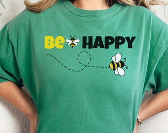 Bee Happy T-shirt, Nature Inspired Graphic Tee, Positive Vibes Shirt, Gift for Bee Lovers, Motivational Apparel, Summer Casual Wear