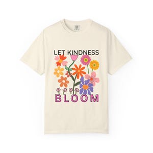 Let Kindness Bloom Shirt, Inspirational Flower T-Shirt, Positive Graphic Tee, Kindness Quote Shirt, Colorful Floral Tee, Gift for Her image 9