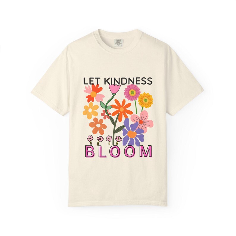 Let Kindness Bloom Shirt, Inspirational Flower T-Shirt, Positive Graphic Tee, Kindness Quote Shirt, Colorful Floral Tee, Gift for Her image 9