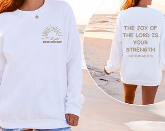 The Joy of the Lord Is Your Strength Sweatshirt, Nehemiah 8:10 Bible Verse Sweatshirt, Christian Sweatshirt, Faith Based Scripture Crewneck