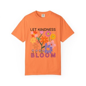 Let Kindness Bloom Shirt, Inspirational Flower T-Shirt, Positive Graphic Tee, Kindness Quote Shirt, Colorful Floral Tee, Gift for Her image 7