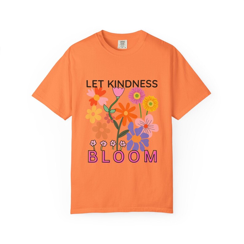 Let Kindness Bloom Shirt, Inspirational Flower T-Shirt, Positive Graphic Tee, Kindness Quote Shirt, Colorful Floral Tee, Gift for Her image 7