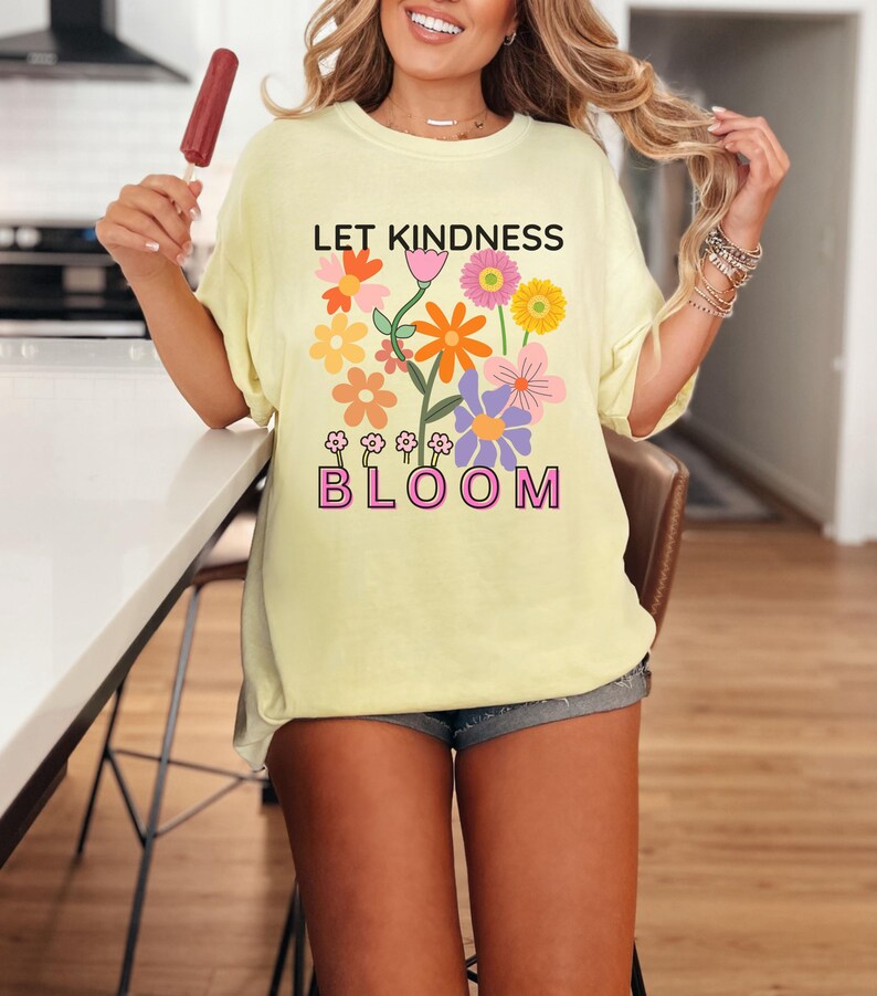 Let Kindness Bloom Shirt, Inspirational Flower T-Shirt, Positive Graphic Tee, Kindness Quote Shirt, Colorful Floral Tee, Gift for Her image 3