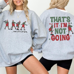 That&#39;s It I&#39;m Not Going Sweatshirt,Grin Shirt,Christmas Crewneck,Funny Christmas,Christmas Party Sweater,Christmas Gift,Cute Christmas Tee