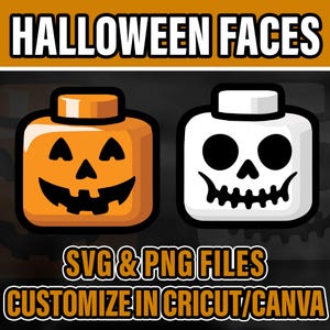 May include: Digital graphic featuring the text HALLOWEEN FACES at the top and SVG & PNG FILES CUSTOMIZE IN CRICUT/CANVA at the bottom. Two block-style toy heads are displayed: one orange jack-o'-lantern and one white skull.
