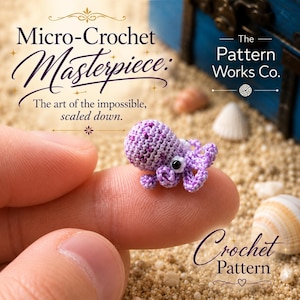 May include: A miniature purple crocheted octopus with dark eyes, resting on a fingertip. The image includes text reading Micro-Crochet Masterpiece: The art of the impossible, scaled down. The Pattern Works Co. and Crochet Pattern.