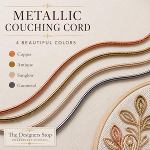 May include: Metallic couching cord in four colours: copper, antique, sunglow, and gunmetal. The text reads METALLIC COUCHING CORD, 4 BEAUTIFUL COLOURS, and The Designers Stop EMBROIDERY SUPPLIES. An embroidery hoop shows a leaf design using the cord.