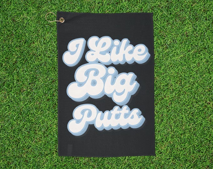 I Like Big Putts Golf Towel