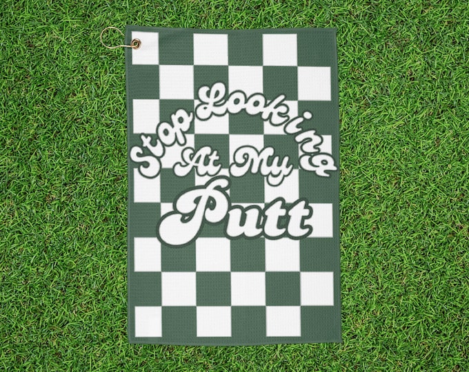 Green Checkered Golf Towels - Stop Looking At My Putt