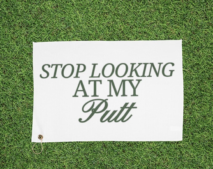 Stop Looking at my Putt Golf Towel