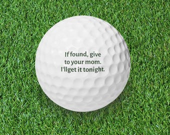 Humorous Golf Ball 6 Pack- "If found, give to your mom. I'll get it tonight"