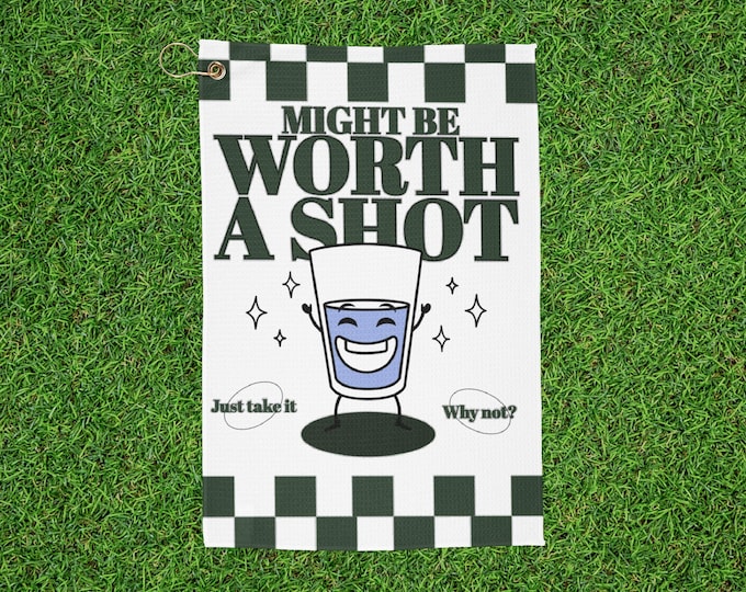 Fun Drink Shot Golf Towel - 'Might Be Worth a Shot'
