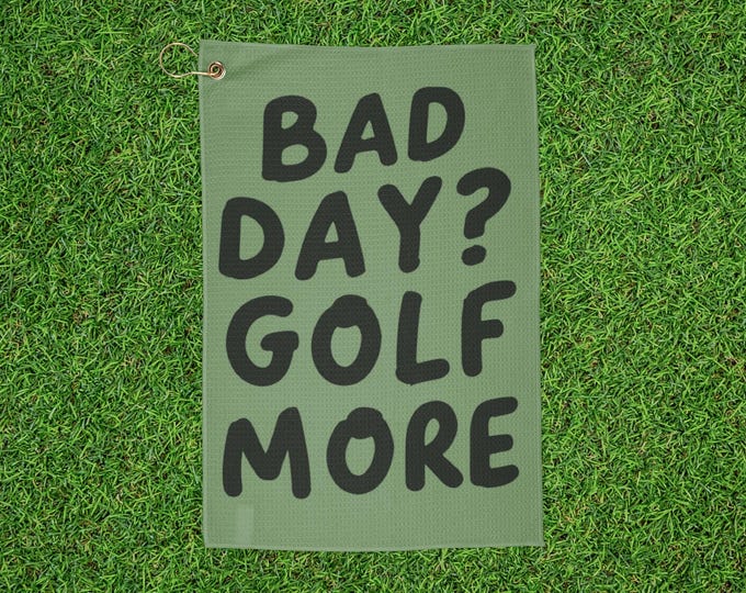 "Bad Day? Golf More" Golf Towel - Grass Green