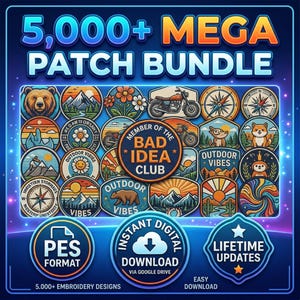 May include: A digital collection of 5,000+ embroidery patch designs featuring various outdoor, nature, and adventure themes. The graphic includes text reading 5,000+ MEGA PATCH BUNDLE, MEMBER OF THE BAD IDEA CLUB, PES FORMAT, INSTANT DIGITAL DOWNLOAD, and LIFETIME UPDATES.