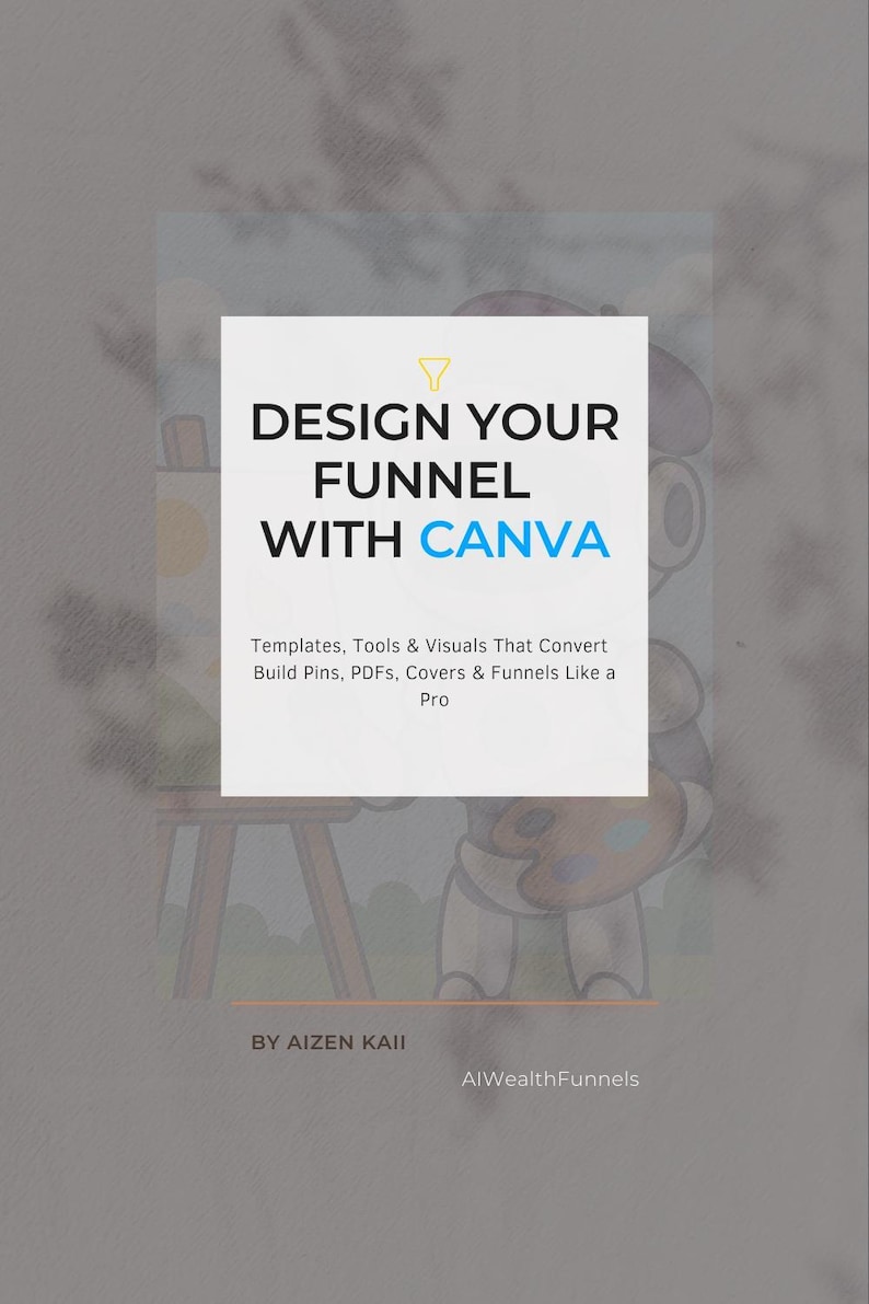 Może przedstawiać: Ilustracja kresk&oacute;wkowa osoby malującej pł&oacute;tno pędzlem. Tekst na obrazku brzmi "Design Your Funnel With Canva. Templates, Tools & Visuals That Convert. Build Pins, PDFs, Covers & Funnels Like a Pro. By Aizen Kaii. AlWealthFunnels."