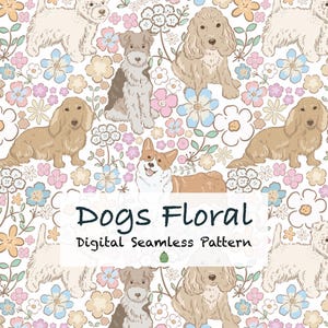 May include: Digital seamless pattern with illustrations of different dog breeds and floral designs in pastel shades. The pattern includes Cocker Spaniels, Dachshunds, and other dogs, alongside flowers. The text "Dogs Floral" is visible.