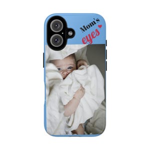 Personalized Phone Case - 'Mom's Eyes' Design, Unique Mother's Day Gift, Baby Photo Case, Customizable Phone Cover, Heartfelt Keepsake