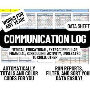 May include: A white and black communication log data sheet for 2025. The sheet includes sections for medical, educational, and financial data. Text on the sheet includes "Works for any year!", "Communication Log", and "Run reports, filter, and sort your data easily!"