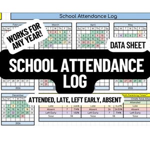 May include: School attendance log data sheet with calendar grids for multiple months. The title "School Attendance Log" is in bold white text on a black banner. The text "Works for Any Year!" is in a white banner.