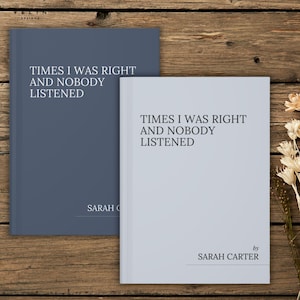 May include: Two rectangular books with solid covers in dark blue and light grey. Both books feature the white text "TIMES I WAS RIGHT AND NOBODY LISTENED" and the author name "SARAH CARTER" printed on the front covers in a clean serif font.
