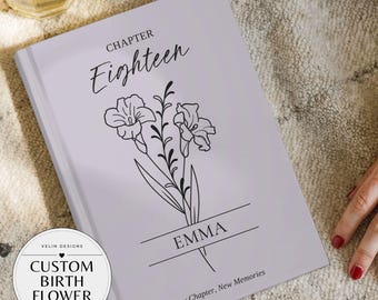 Chapter 18 Birth Flower Journal With Custom Name, Personalized 18th Birthday Gift for Her, Birthday Present for 18 Year Old Daughter Bestie