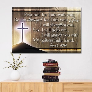 Isaiah 41 10 Wall Art: Fear Not For I Am With You Wall Art Canvas Print