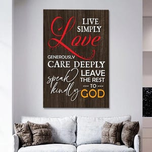 Live Simply Love Generously Care Deeply Speak Kindly Christian Wall Art Canvas Print