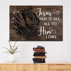 Jesus Paid It All All To Him I Owe Canvas Print, Easter Wall Art Gifts