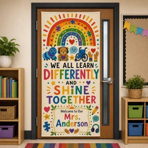 May include: A vertical door banner featuring a colorful rainbow, puzzle pieces, a caterpillar, a teddy bear, a wheelchair, and hearts. The text reads: WE ALL LEARN DIFFERENTLY AND SHINE TOGETHER. Welcome to Our Mrs. Anderson is printed at the bottom.