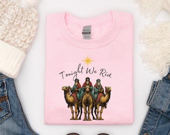 Tonight We Ride Christmas Shirt, Christian Shirt, Christian Gift, Three Wise Men Shirt, Faith Christmas, Xmas Hoodie, Jesus Sweatshirt, a195