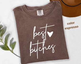 Comfort Colors® Besties Bitches Shirt, Bestie Gift, Best Friend T-Shirt, Bestie Shirt, Best Friend Gift,  Best Friend Shirt, Party Tee  t911